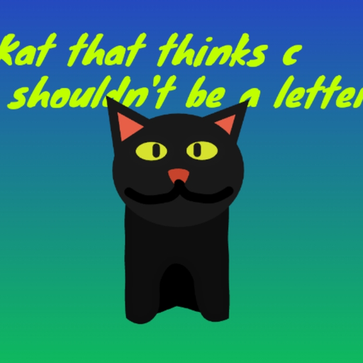 Kat who believes c should not be a letter.